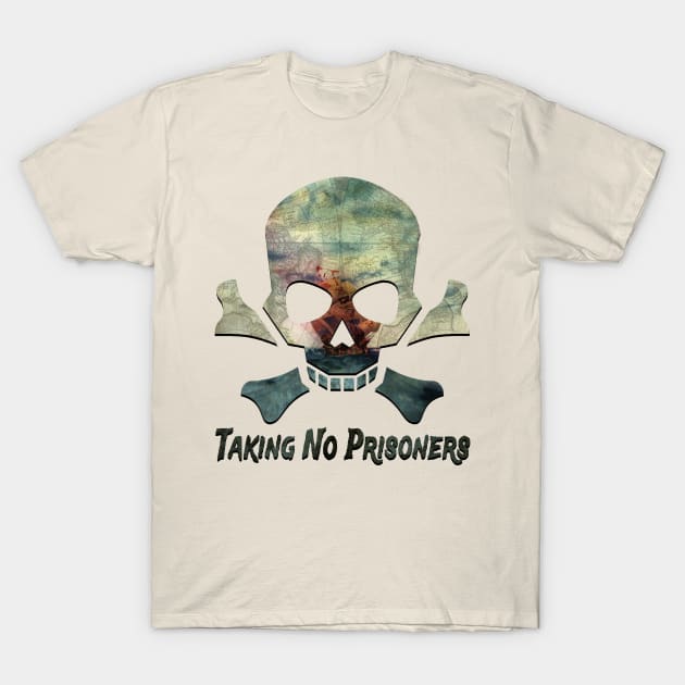 Taking No Prisoners Pirate Tee T-Shirt by Joaddo